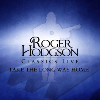 Roger Hodgson - Take the Long Way Home