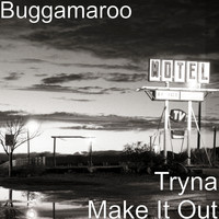 BuggaMaroo - Tryna Make It Out (Explicit)