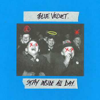 Blue Velvet - Stay Inside All Day (Explicit)