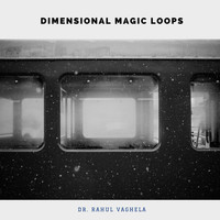 Dr Rahul Vaghela - Dimentional Magic Loops