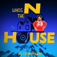 Champagne - Whos n the House
