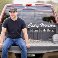 Cody Weaver - Might Be My Buck