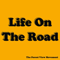 The Forest View Movement - Life on the Road