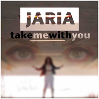 Jaria - Take Me with You