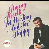 Jimmy Roselli - Let Me Sing and I’ll Be Happy