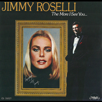 Jimmy Roselli - The More I See You