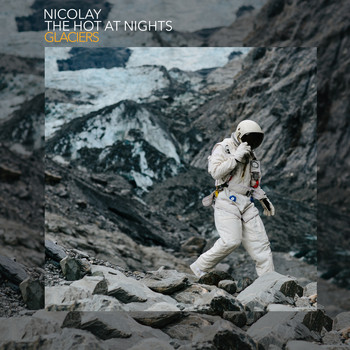 Nicolay & The Hot At Nights - Glaciers