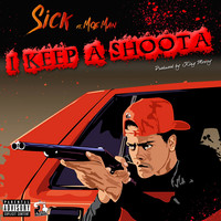 Sick - I Keep a Shoota (Explicit)