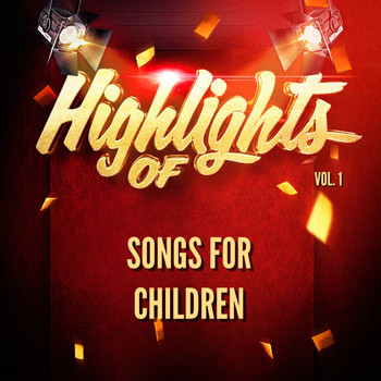 Songs For Children - Highlights of Songs for Children, Vol. 1