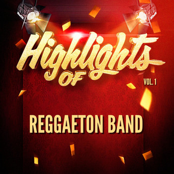 Reggaeton Band - Highlights Of Reggaeton Band, Vol. 1
