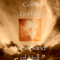 Colin Griffith - Fresh Kind of Hell