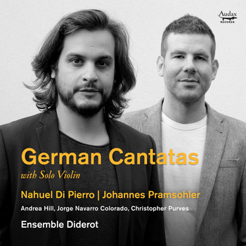 Johannes Pramsohler, Nahuel Di Pierro, Ensemble Diderot, Andrea Hill and Jorge Navarro Colorado - German Cantatas with Solo Violin (Bonus Track Version)