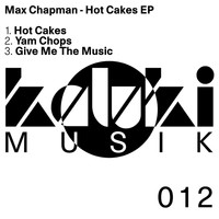 Max Chapman - Hot Cakes EP