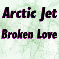 Arctic Jet - Broken Love
