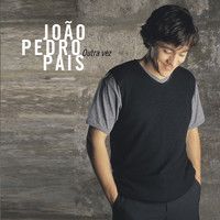 João Pedro Pais - Outra vez