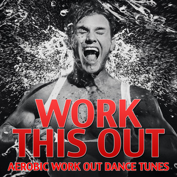 Various Artists - Work this Out (Aerobic Work Out Dance Tunes, Vol. 2)