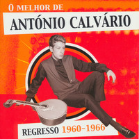 António Calvário - Regresso - O Melhor de António Calvário 1960-1966