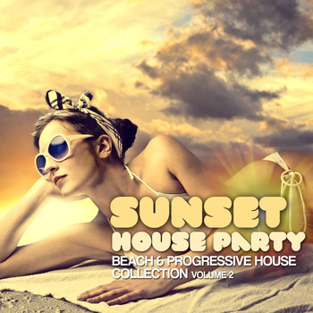 Various Artists - Sunset House Party (Beach & Progressive House Collection, Vol. 2)