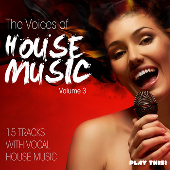 Various Artists - The Voices of House Music, Vol. 3 (15 Tracks with Vocal House Music)