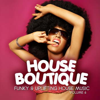 Various Artists - House Boutique, Vol. 6 (Funky & Uplifting House Tunes)