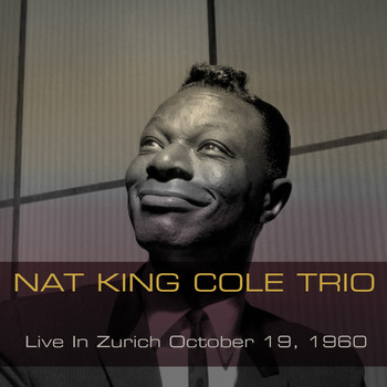 Nat King Cole - Nat King ColeTrio : Live In Zurich October 19, 1960