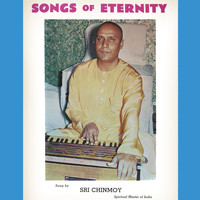 Sri Chinmoy - Songs of Eternity