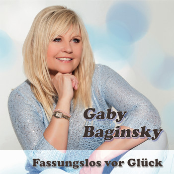 Gaby Baginsky - Fassungslos vor Glück