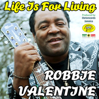 Robbie Valentine - Life Is For Living
