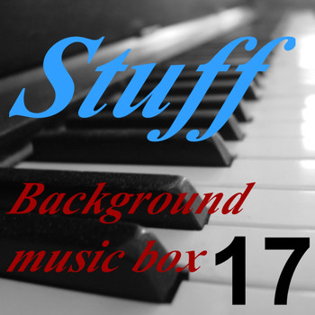 Stuff - Background Music Box, Vol. 17