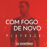 Gil Monteiro - Com Fogo de Novo (Playback)