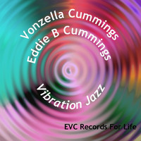 Vonzella Cummings feat. Eddie B Cummings - Vibration Jazz
