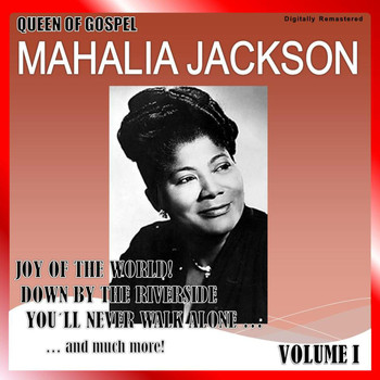 Mahalia Jackson - Queen of Gospel, Vol. 1 (Digitally Remastered)