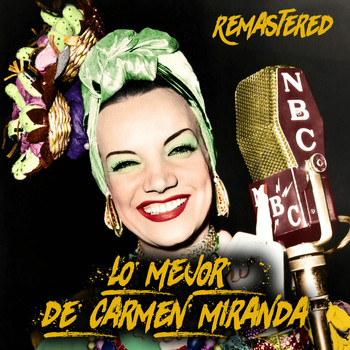 Carmen Miranda - Lo mejor de Carmen Miranda (Remastered)