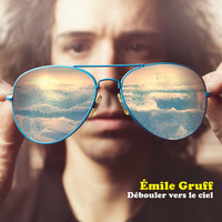 Émile Gruff - Débouler vers le ciel (Explicit)