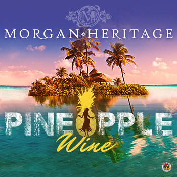 Morgan Heritage - Pineapple Wine EP