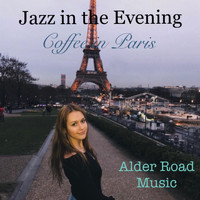 Alder Road Music - Jazz in the Evening - Coffee in Paris