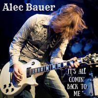 Alec Bauer - It's All Comin' Back to Me