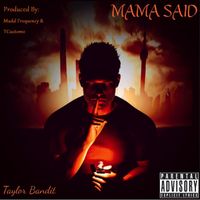 Taylor Bandit - Mama Said (Explicit)