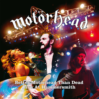 Motörhead - Better Motörhead Than Dead - Live at Hammersmith (Explicit)