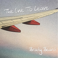 Brady Beard - The One to Leave