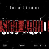 Rude Boy - Sigo Aquí (feat. Versólito) (Explicit)