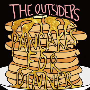 The Outsiders - Pancakes for Dinner