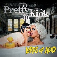 Lords Of Acid - Pretty in Kink (Explicit)