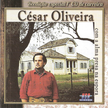 César Oliveira - Com a Alma Presa na Espora