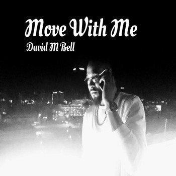 David M Bell - Move With Me