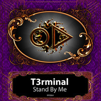 T3rminal - Stand By Me