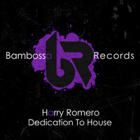 Harry Romero - Dedication To House