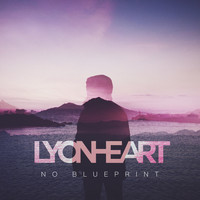 Lyonheart - No Blueprint EP