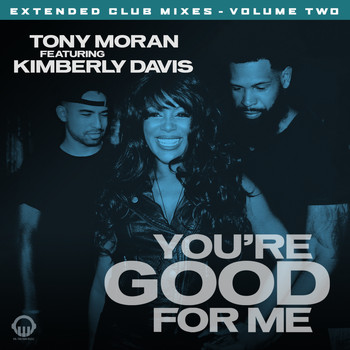Tony Moran - You're Good for Me - Extended Club Mixes, Vol. 2