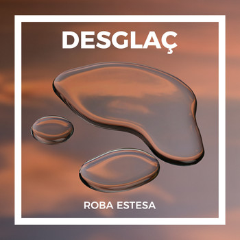 Roba Estesa - Desglaç